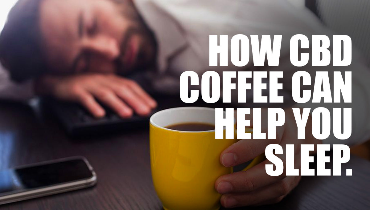 HOW CBD COFFEE CAN HELP YOU SLEEP