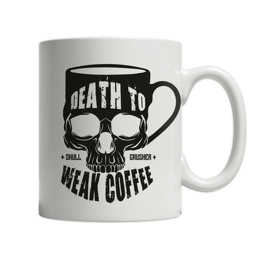 » 11oz White Mug - Death To Weak Coffee (100% off)