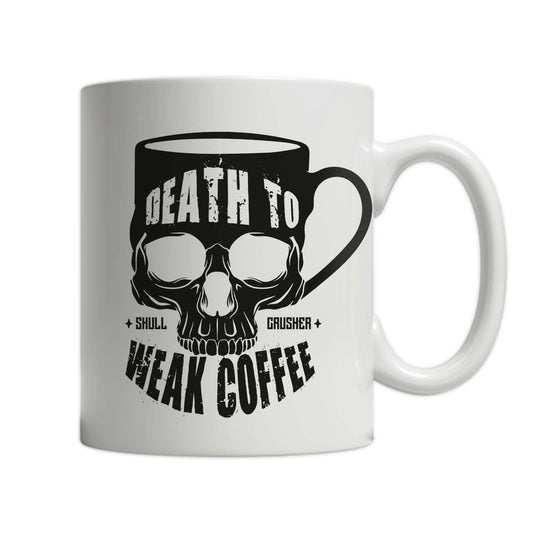 11oz White Mug - Death To Weak Coffee